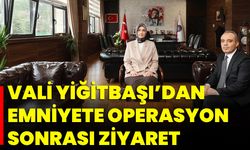 Vali Yiğitbaşı’dan Emniyete Operasyon Sonrası Ziyaret