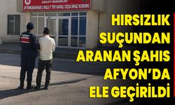 Hırsızlık suçundan aranan şahıs Afyonkarahisar’da ele geçirildi