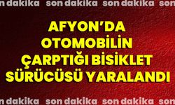 Afyon’da Otomobilin Çarptığı Bisiklet Sürücüsü Yaralandı