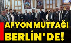 Afyon mutfağı Berlin’de!