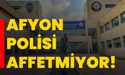 Afyon polisi affetmiyor!