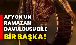 Afyon'un Ramazan davulcusu bile bir başka!