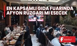 En Kapsamlı Gıda Fuarında Afyon Rüzgarı Mı Esecek?