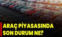 Araç Piyasasında Son Durum Ne?