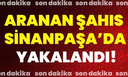 Aranan Şahıs Sinanpaşa’da Yakalandı!