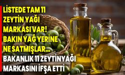 Listede tam 11 zeytin yağı markası var! Bakın yağ yerine ne satmışlar… Bakanlık 11 zeytinyağı markasını ifşa etti