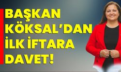 Başkan Köksal’dan, İlk İftara Davet!