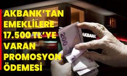 Akbank’tan Emeklilere 17.500 TL’ye Varan Promosyon Ödemesi