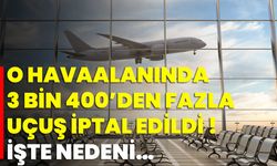 O Havaalanında 3 Bin 400’den Fazla Uçuş İptal Edildi!