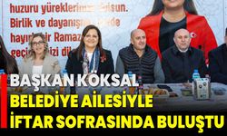 Başkan Köksal, Belediye Ailesiyle İftar Sofrasında Buluştu