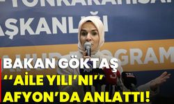 Bakan Göktaş ‘‘Aile Yılı’nı’’ Afyon’da Anlattı!