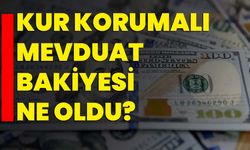 Kur korumalı mevduat bakiyesi ne oldu?