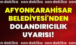 Afyonkarahisar Belediyesi'nden Dolandırıcılık Uyarısı!