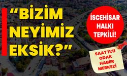 İscehisar halkı tepkili: “Bizim neyimiz eksik?”