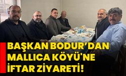 Başkan Bodur’dan Mallıca Köyü'ne iftar ziyareti!