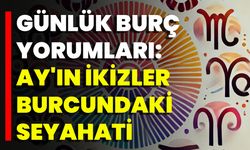 Günlük Burç Yorumları: Ay'ın İkizler Burcundaki Seyahati