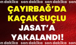 Çayırbağ’da Kaçak Suçlu JASAT’a Yakalandı!