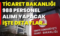 Ticaret Bakanlığı 988 Personel Alımı Yapacak İşte Detaylar…