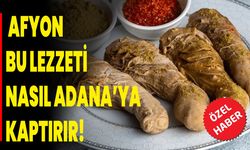 Afyon Bu Lezzeti Nasıl Adana’ya Kaptırır!