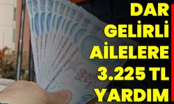 Dar Gelirli Ailelere 3.225 TL Yardım