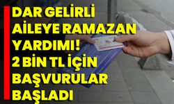 Dar gelirli aileye Ramazan yardımı! 2 Bin TL için başvurular başladı