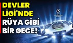 Devler ligi'nde rüya gibi bir gece!