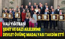 Vali Yiğitbaşı, Şehit ve Gazi Ailelerine Devlet Övünç Madalyası Takdim Etti