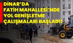 Dinar’da Fatih Mahallesi’nde Yol Genişletme Çalışmaları Başladı!