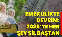 Emeklilikte Devrim: 2025’te Her Şey Sil Baştan