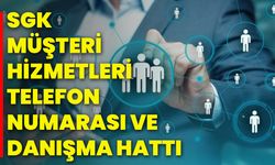 SGK Müşteri Hizmetleri Telefon Numarası ve Danışma Hattı