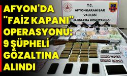 Afyon'da "Faiz Kapanı" Operasyonu: 9 Şüpheli Gözaltına Alındı