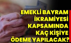 Emekli Bayram İkramiyesi Kapsamında Kaç Kişiye Ödeme Yapılacak?