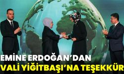 Emine Erdoğan’dan, Vali Yiğitbaşı’na Teşekkür!