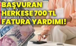 Başvuran herkese 700 TL fatura yardımı!