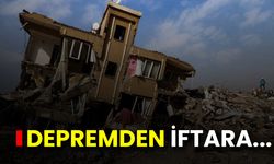 Depremden İftara…