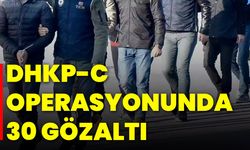 DHKP-C operasyonunda 30 gözaltı