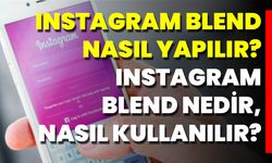 Instagram Blend Nasıl Yapılır? Instagram Blend Nedir, Nasıl Kullanılır?