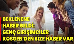 Beklenene Haber Geldi: Genç Girişimciler KOSGEB’den Size Haber Var