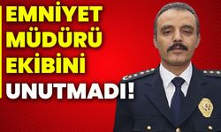 Emniyet Müdürü ekibini unutmadı!