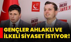 Gençler Ahlaklı ve İlkeli Siyaset İstiyor!