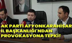 AK Parti Afyonkarahisar İl Başkanlığı'ndan Provokasyona Tepki