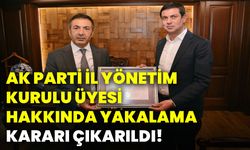 AK Parti İl Yönetim Kurulu Üyesi hakkında yakalama kararı çıkarıldı!