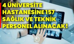 4 üniversite hastanesine 157 sağlık ve teknik personel alınacak!