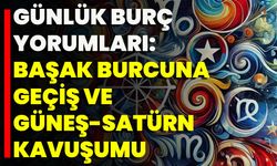 Günlük Burç Yorumları: Başak Burcuna Geçiş Ve Güneş-Satürn Kavuşumu