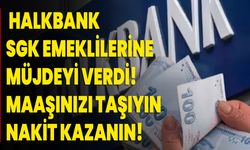 Halkbank, SGK emeklilerine müjdeyi verdi! Maaşınızı taşıyın, nakit kazanın!