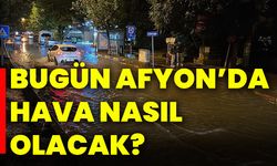 Bugün Afyon’da hava nasıl olacak?