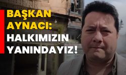 Başkan Aynacı: Halkımızın yanındayız!