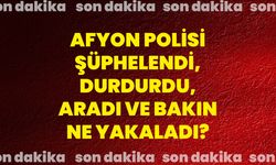 Afyon polisi şüphelendi, durdurdu, aradı ve bakın ne yakaladı?