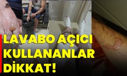 Lavabo Açıcı Kullananlar Dikkat!