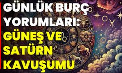 Günlük Burç Yorumları: Güneş ve Satürn Kavuşumu